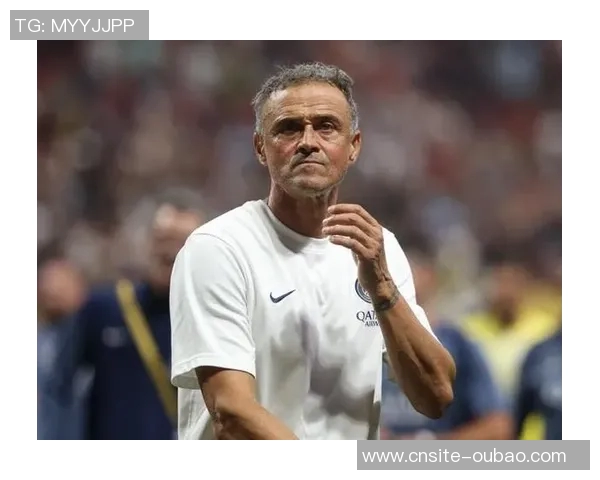 恩里克谈球队失利与杜埃复出表达教练心声与期待 恩里克谈球队失利与杜埃复出表达教练心声与期待